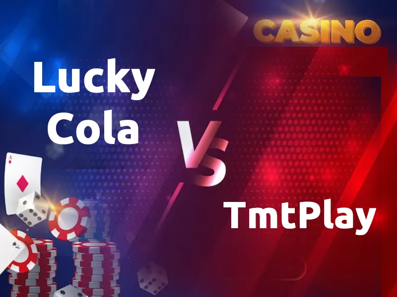 A Comparative Analysis of Lucky Cola and TmtPlay Casino - Lucky Cola